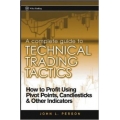 A Complete Guide to Technical Trading Tactics: How to Profit Using Pivot Points, Candlesticks & Other Indicators with 100 pips Forex Gainer Indicator